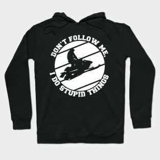 Jetski riding Don't follow me i do stupid things Hoodie